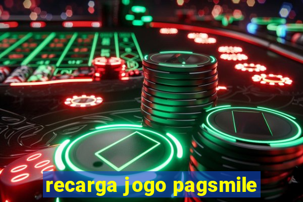 recarga jogo pagsmile